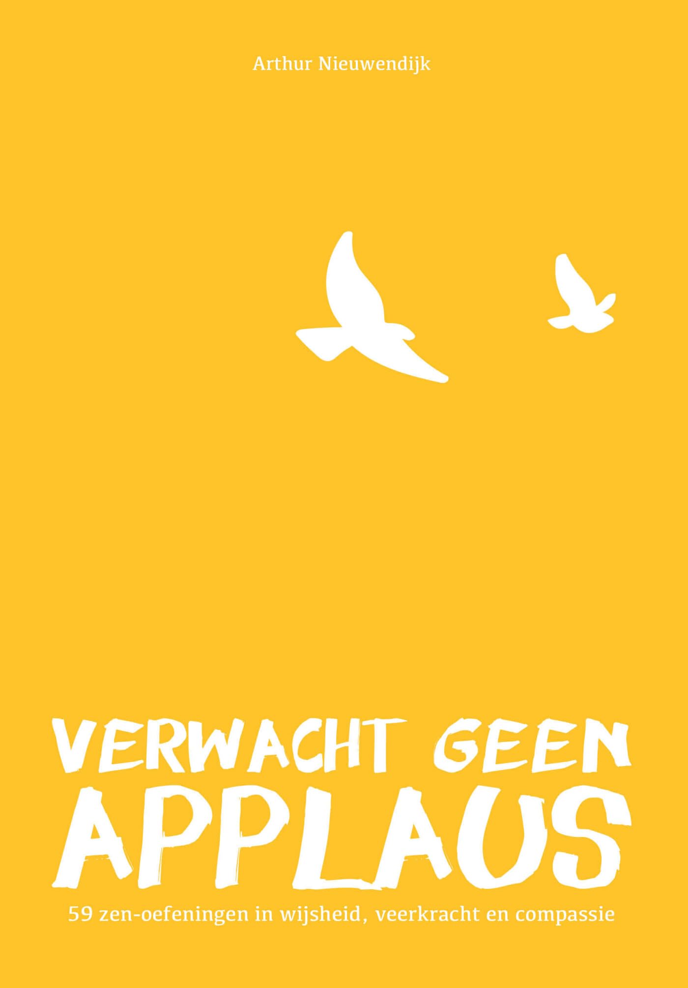 Verwacht geen applaus: 59 zen-oefeningen in wijsheid, veerkracht en compassie book