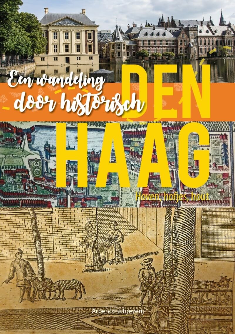 Een wandeling door historisch Den Haag: hoven, hofjes, hout book