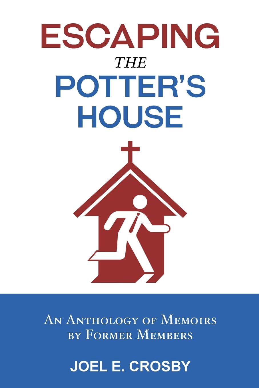 Escaping the Potter's House: An Anthology of Memoirs by Former Members Art & Literature