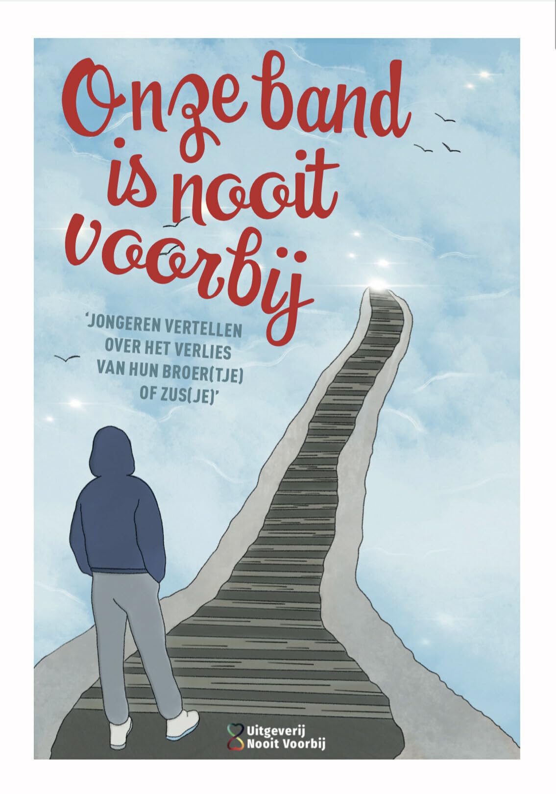 Onze band is nooit voorbij: 'jongeren vertellen over het verlies van hun broer(tje) of zus(je)' book