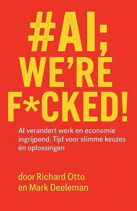 #AI; we're f*cked!: AI verandert werk en economie ingrijpend. Tijd voor slimme keuzes én oplossingen Business, Finance & Career