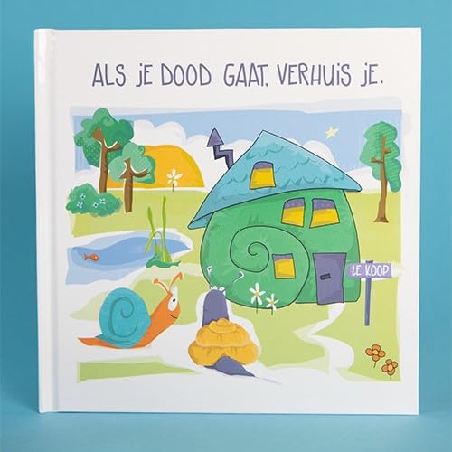 Als je dood gaat, verhuis je.: Christelijk kinderboekje over de dood Non-fiction