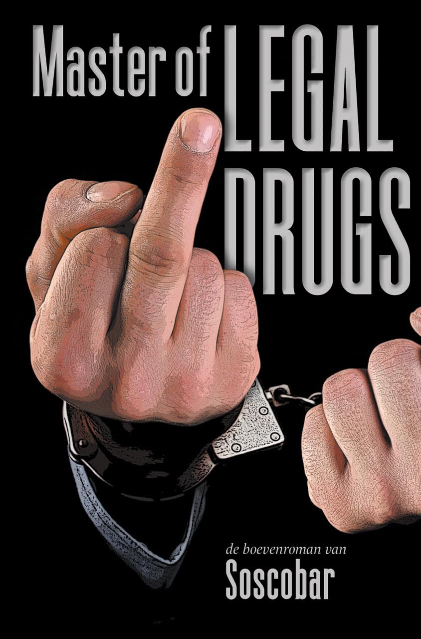 Master of Legal Drugs: De boevenroman van Soscobar Social Sciences