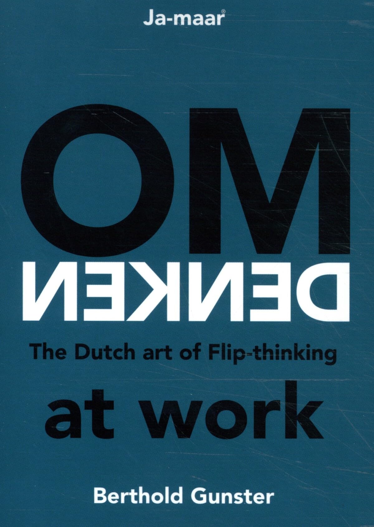 Omdenken at work: The Dutch art of Flip-thinking Business, Finance & Career