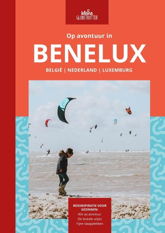 Op avontuur in Benelux: Reisinspiratie voor gezinnen in België, Nederland en Luxemburg book