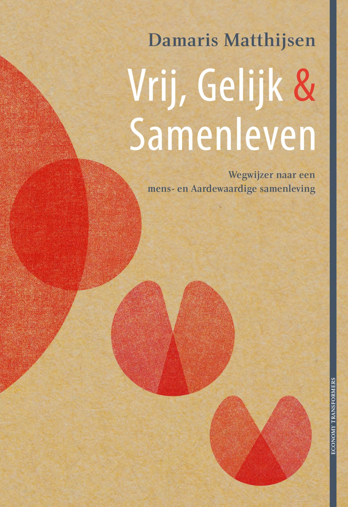 Vrij, gelijk & samenleven: wegwijzer naar een mens- en Aardewaardige samenleving book
