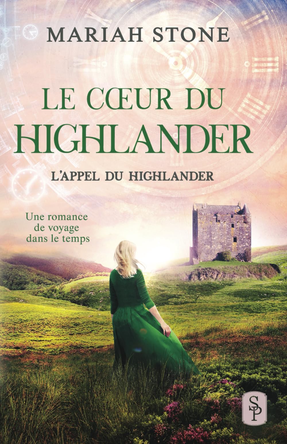 Le Cœur du highlander: Une romance historique de voyage dans le temps en Écosse (L’Appel du highlander, Band 3) Historical Fiction