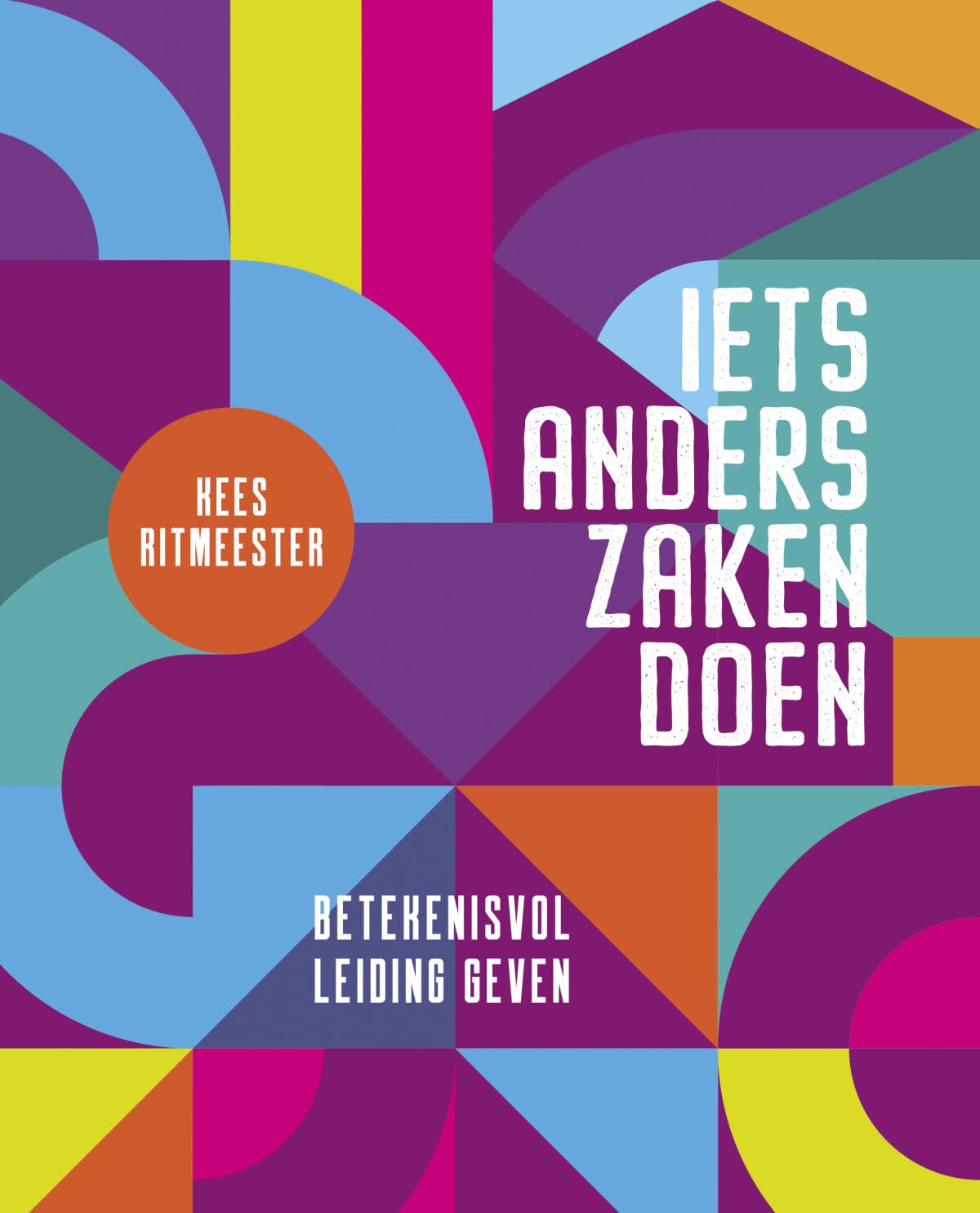 Iets anders zaken doen: Betekenisvol leiding geven book