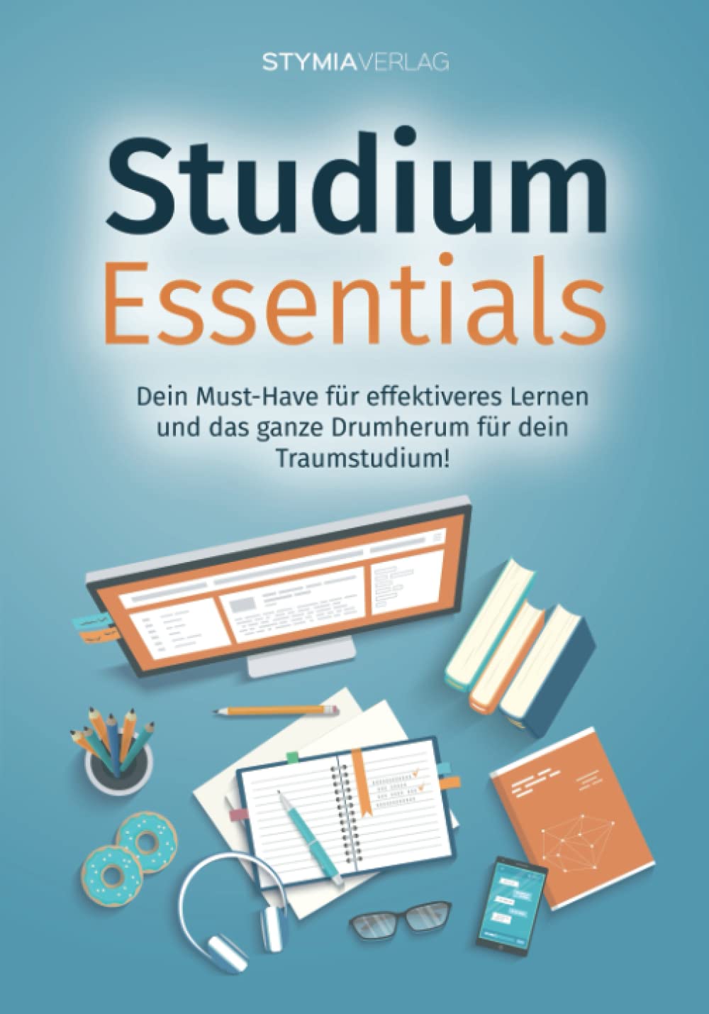 Studium Essentials: Dein Must-Have für effektiveres Lernen und das ganze Drumherum für dein Traumstudium! Business, Finance & Career