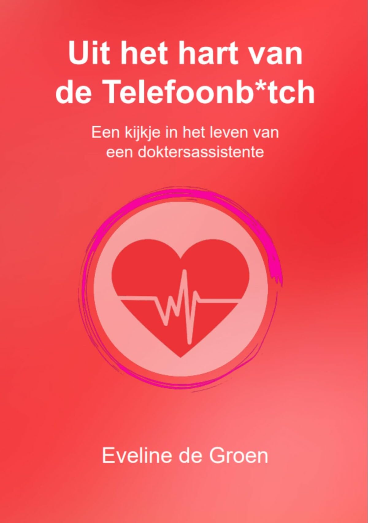 Uit het hart van de Telefoonb*tch: Een kijkje in het leven van een doktersassistente book