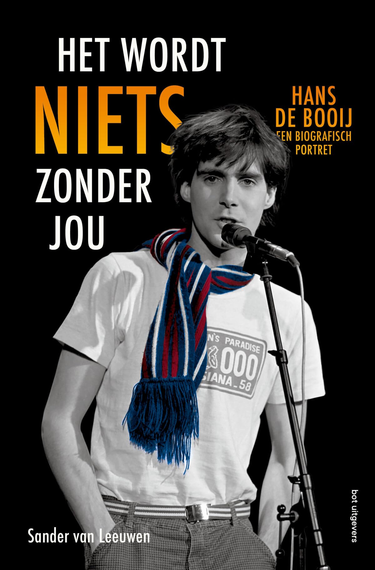 Het wordt niets zonder jou: Hans de Booij : een biografisch portret Art & Literature