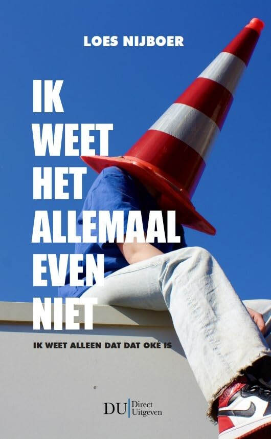 Ik weet het allemaal even niet: Ik weet alleen dat dat oké is book