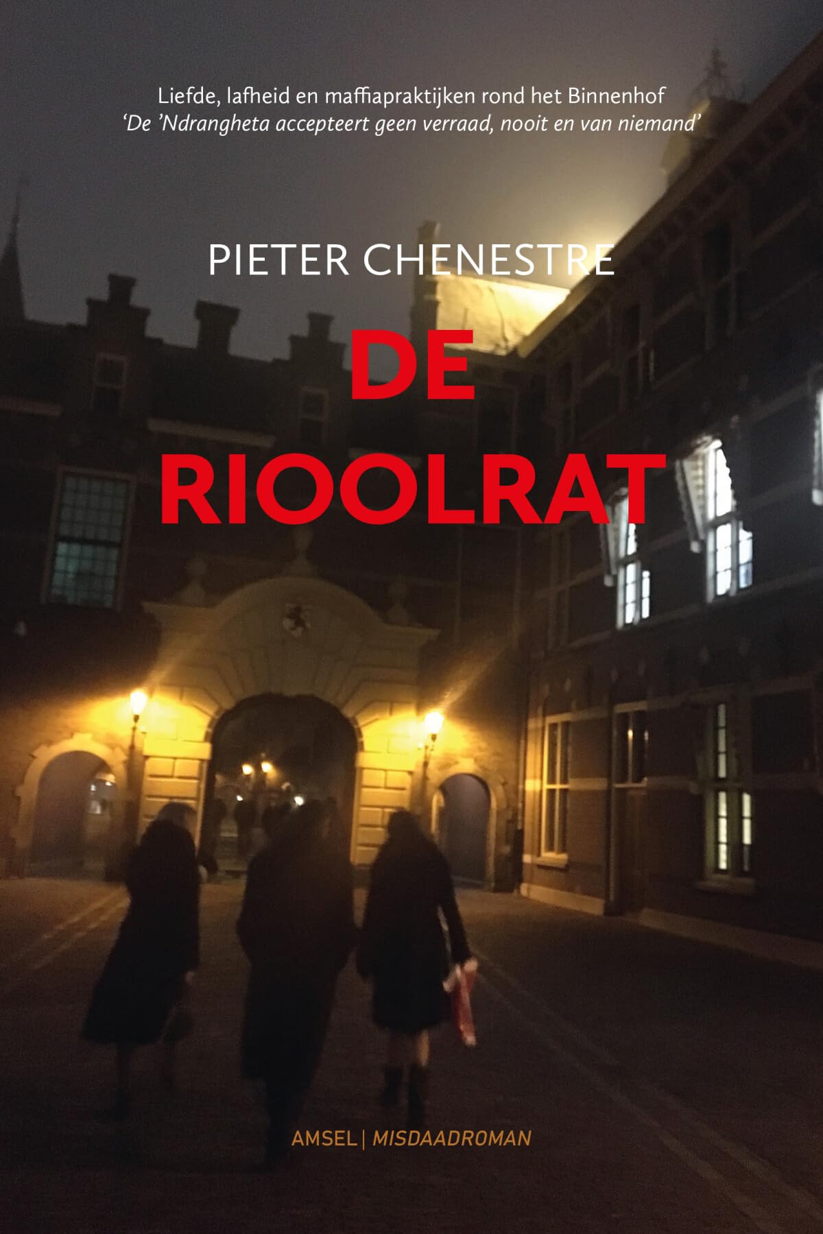 De Rioolrat: Liefde, lafheid en maffiapraktijken rond het Binnenhof book