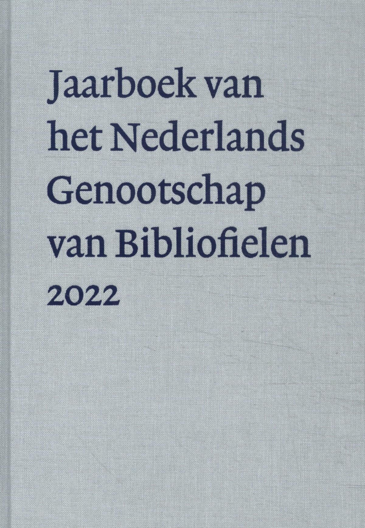 Nederlands Genootschap v Bibliofielen: Jaarboek 2022 (Jaarboek van het Nederlands Genootschap van Bibliofielen) Politics & History
