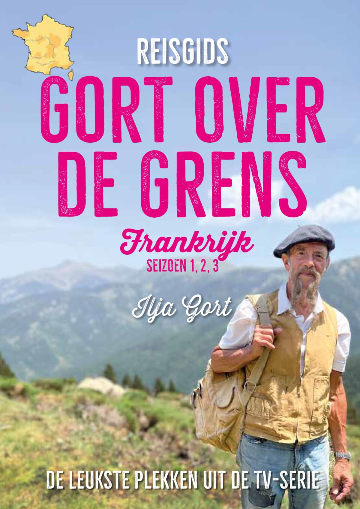 Reisgids Gort over de grens : Frankrijk: de leukste plekken uit de tv-serie : seizoen 1, 2 en 3 Geology & Geography