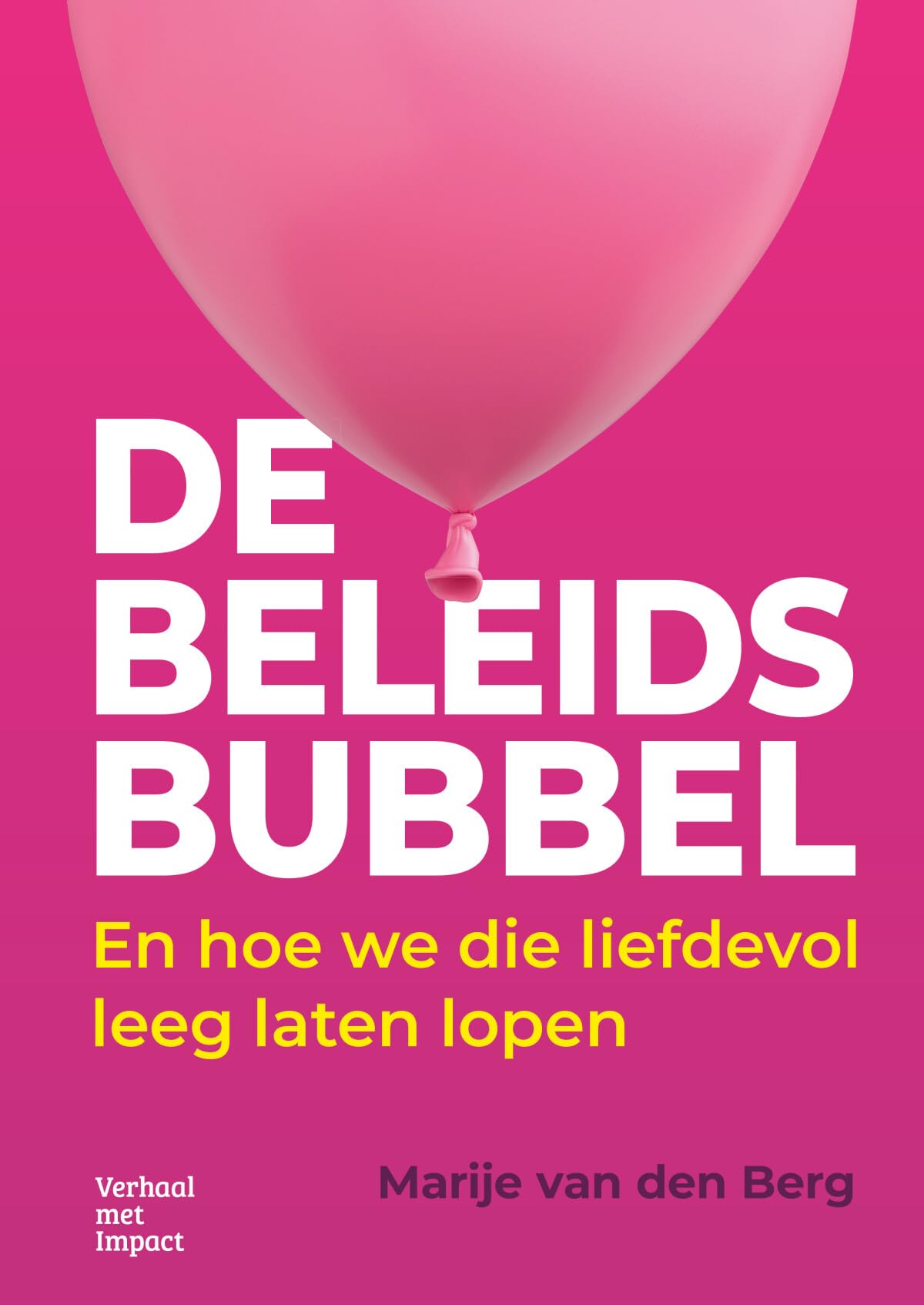 De beleidsbubbel: En hoe we die liefdevol leeg laten lopen Business, Finance & Career