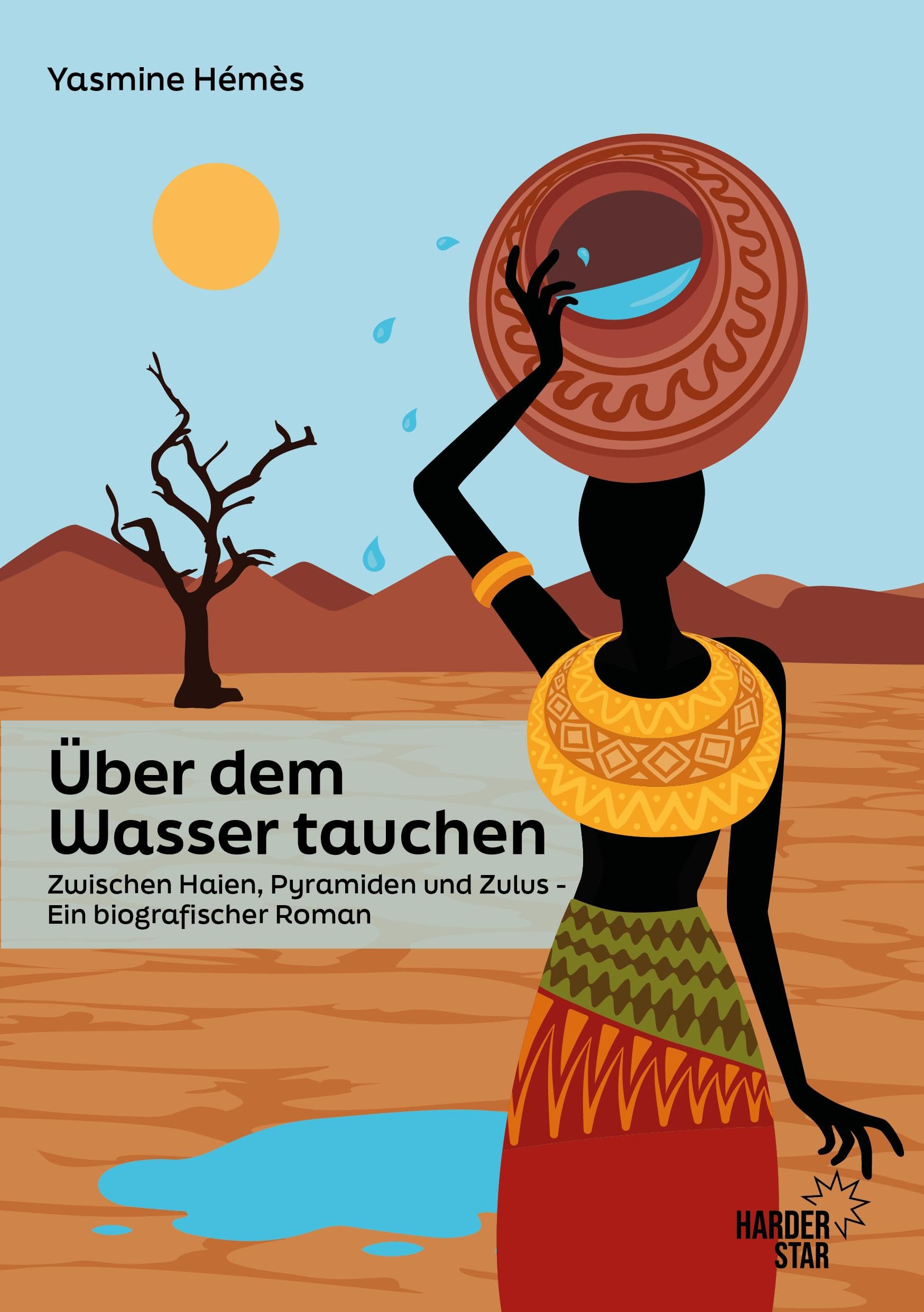 Über dem Wasser Tauchen: Zwischen Haien, Pyramiden und Zulus - Ein biografischer Roman Personalities