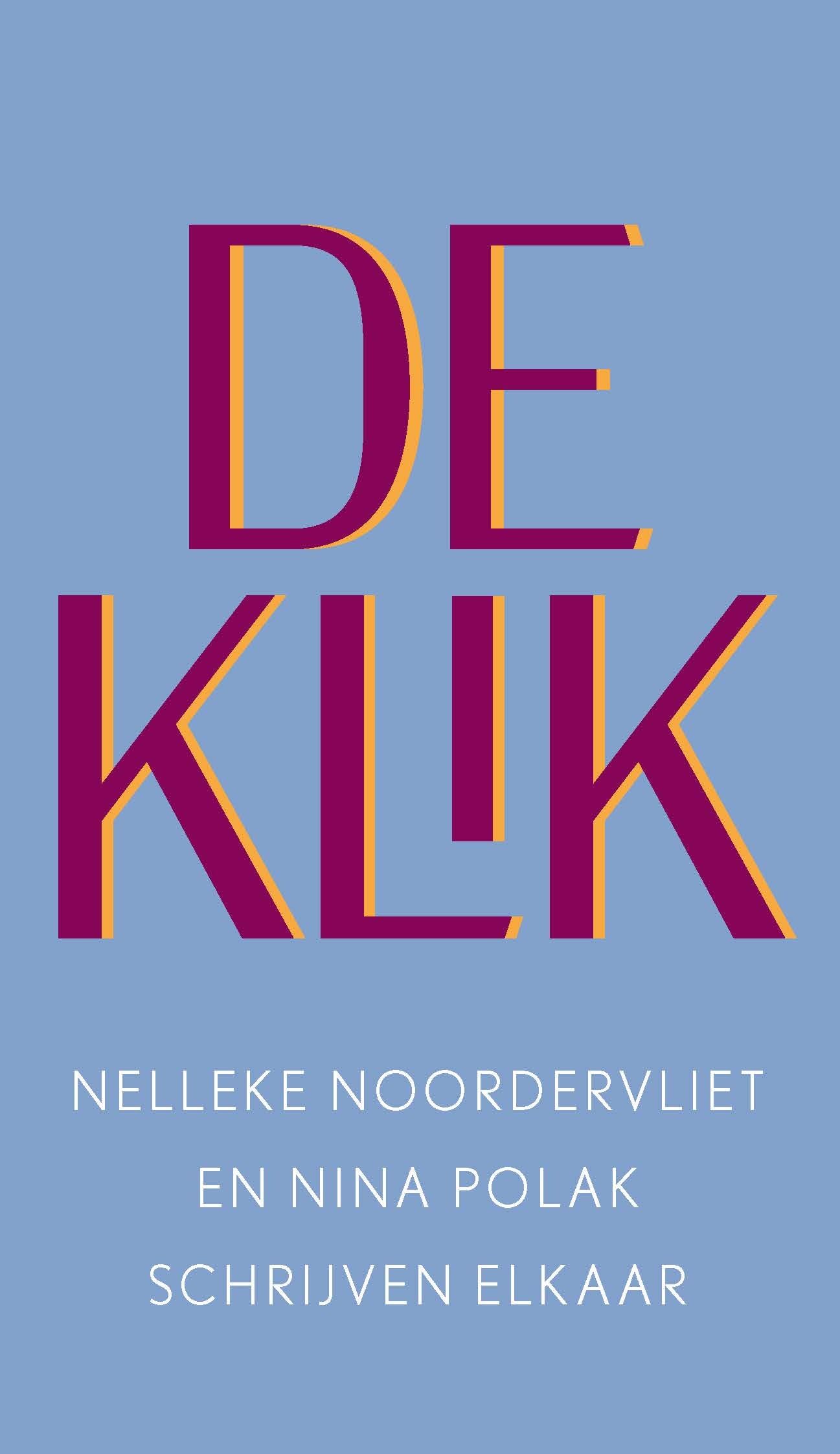 De klik: Nelleke Noordervliet en Nina Polak schrijven elkaar Contemporary literature