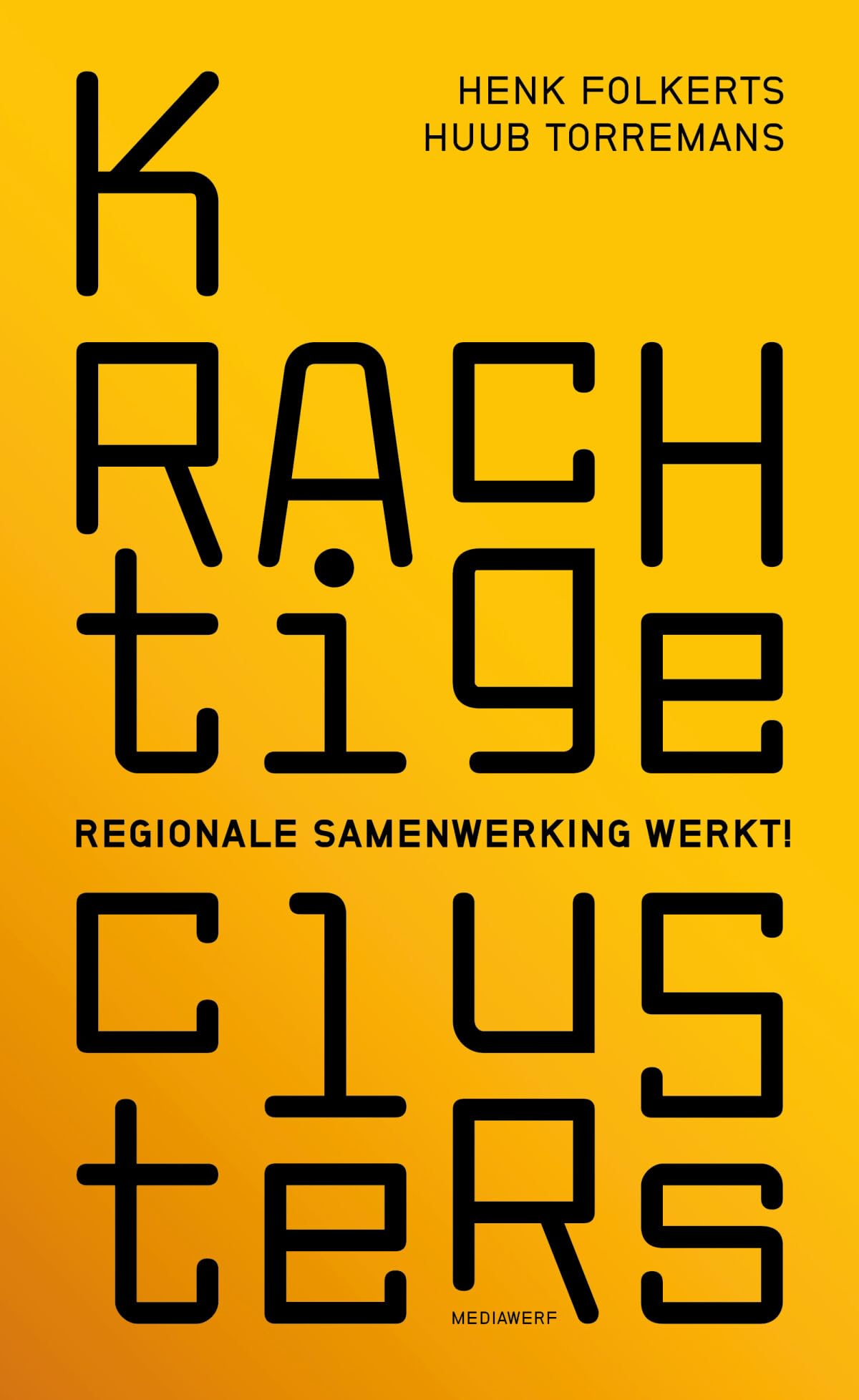 Krachtige clusters: Regionale samenwerking werkt! book