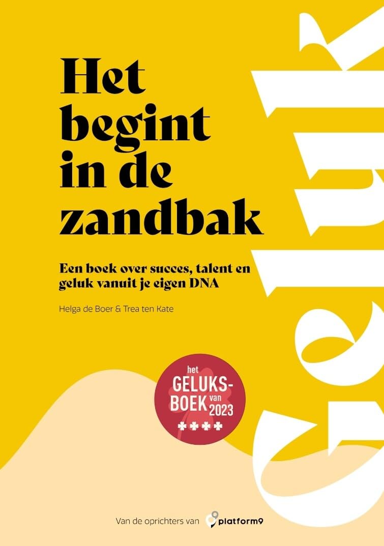 Het begint in de zandbak: Een boek over succes, talent en geluk vanuit je eigen DNA book