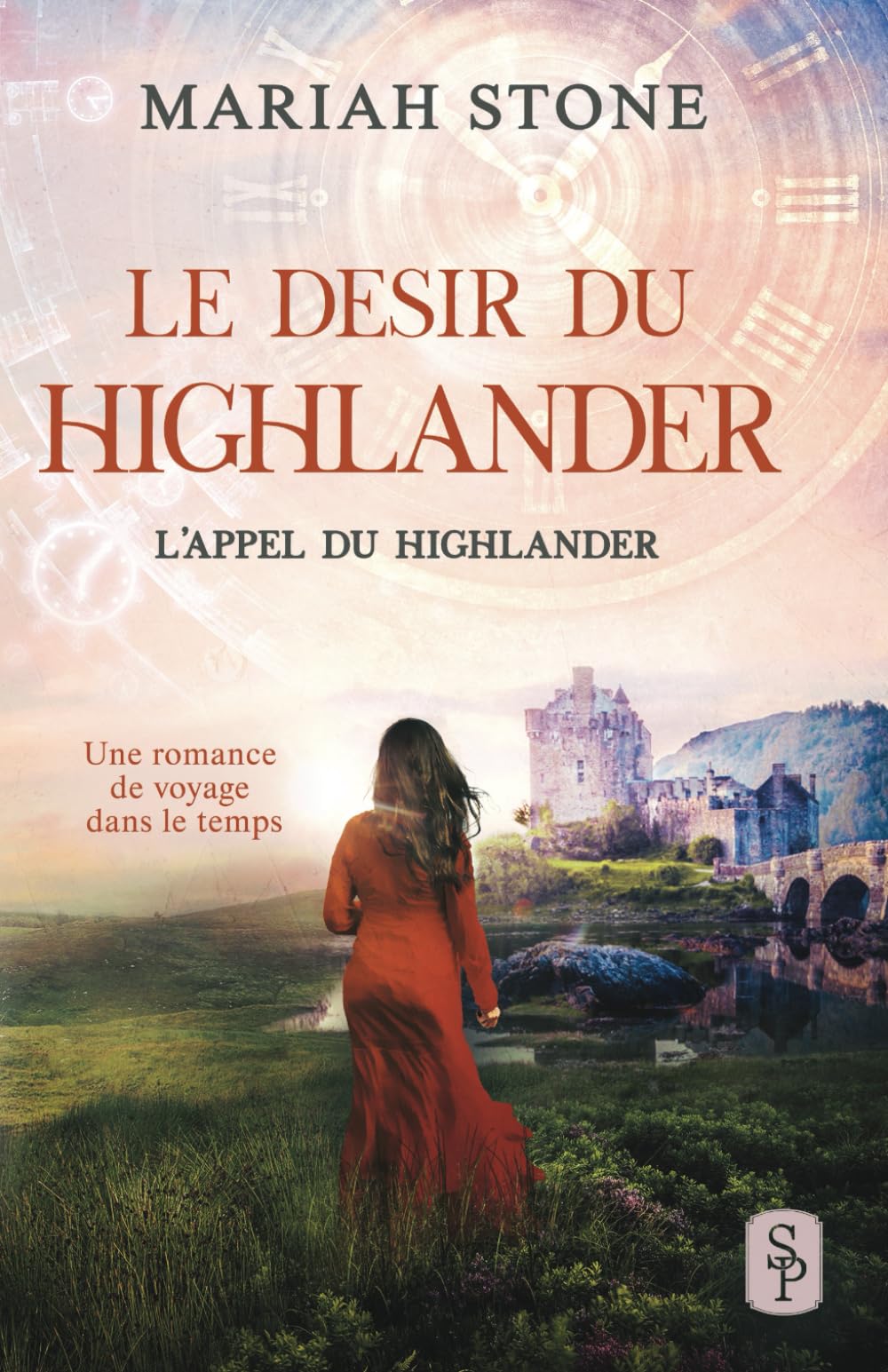 Le Desir du highlander: Une romance historique de voyage dans le temps (L’Appel du highlander, Band 5) Historical Fiction