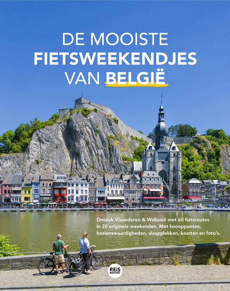 De mooiste fietsweekendjes van België: ontdek Vlaanderen & Wallonië met 60 fietsroutes in 20 originele weekenden : met knooppunten, bezienswaardigheden, slaapplekken, kaarten en foto’s Cooking & Enjoying