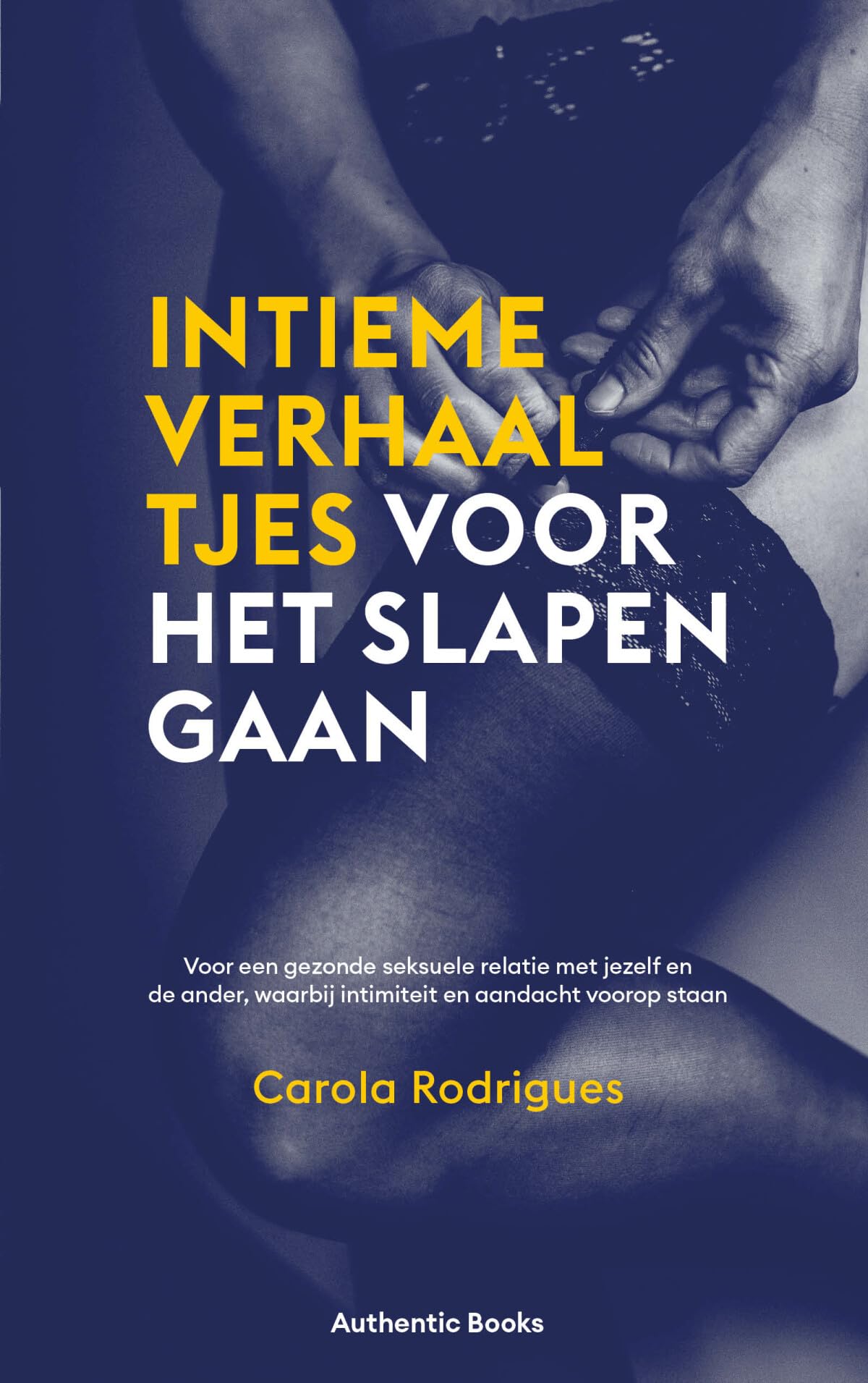 Intieme verhaaltjes voor het slapengaan: Voor een gezonde seksuele relatie met jezelf en de ander, waarbij intimiteit en aandacht voorop staan Eroticism