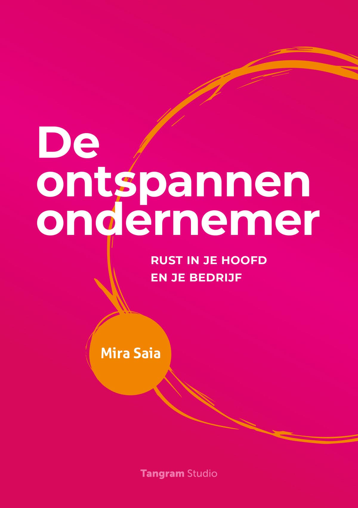 De ontspannen ondernemer: Rust in je hoofd en je bedrijf book