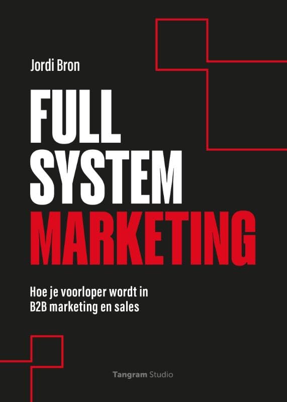 Full System Marketing: Hoe je voorloper wordt in B2B marketing en sales book