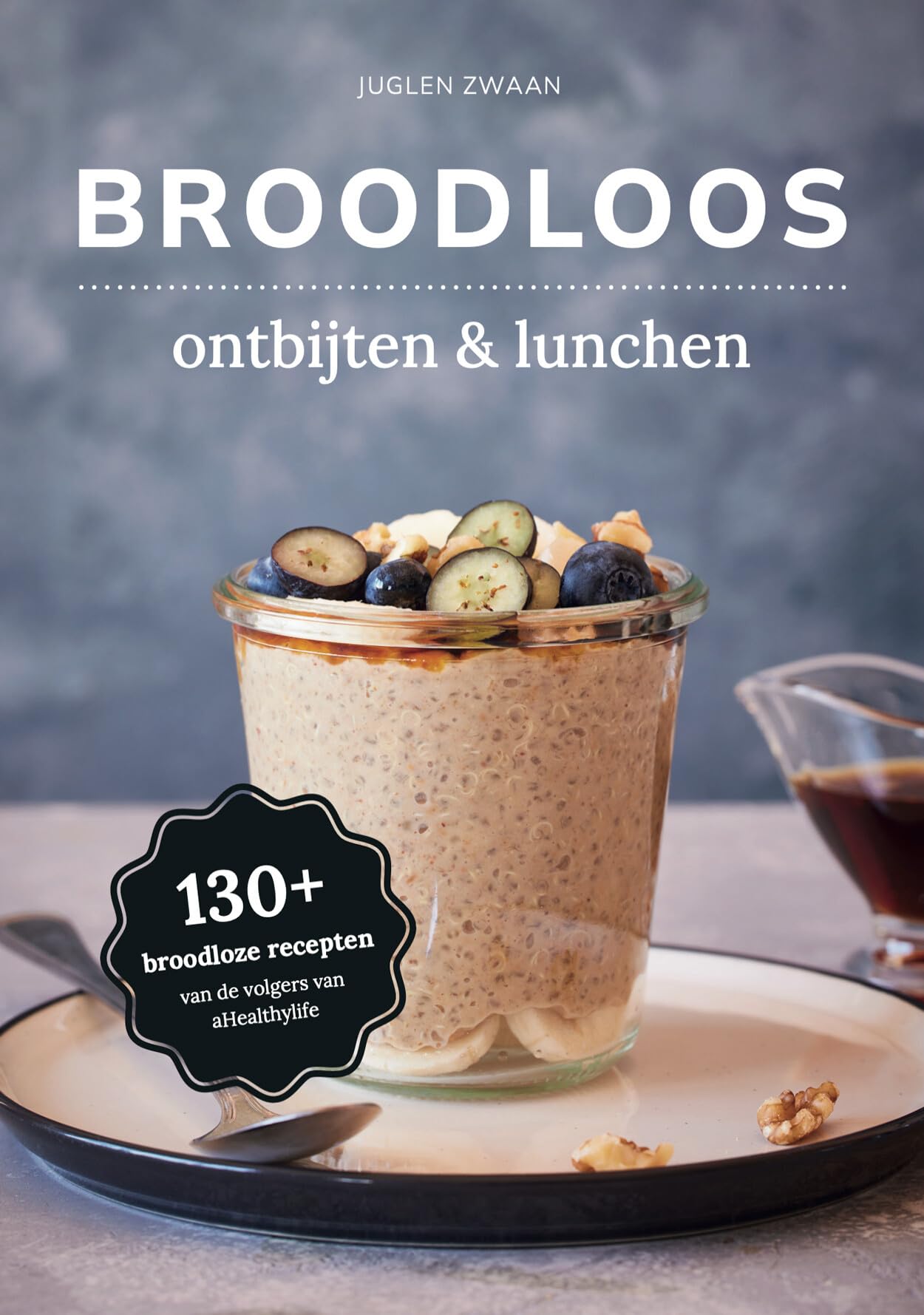 Broodloos: ontbijten & lunchen : 130+ broodloze recepten van de volgers van aHealthylife Health, Nutrition & Fitness
