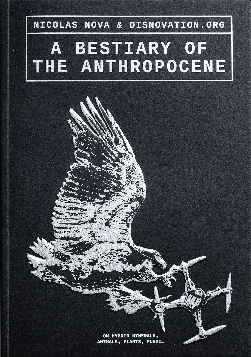 A Bestiary of the Anthropocene: On Hybrid Minerals, Animals, Fungi... (Set Margins, 22) Media & Communication