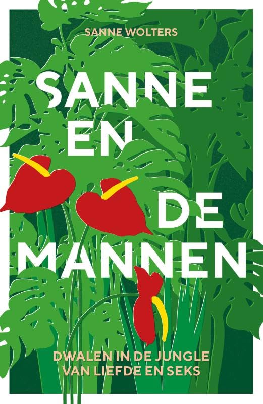 Sanne en de mannen: dwalen in de jungle van liefde en seks book