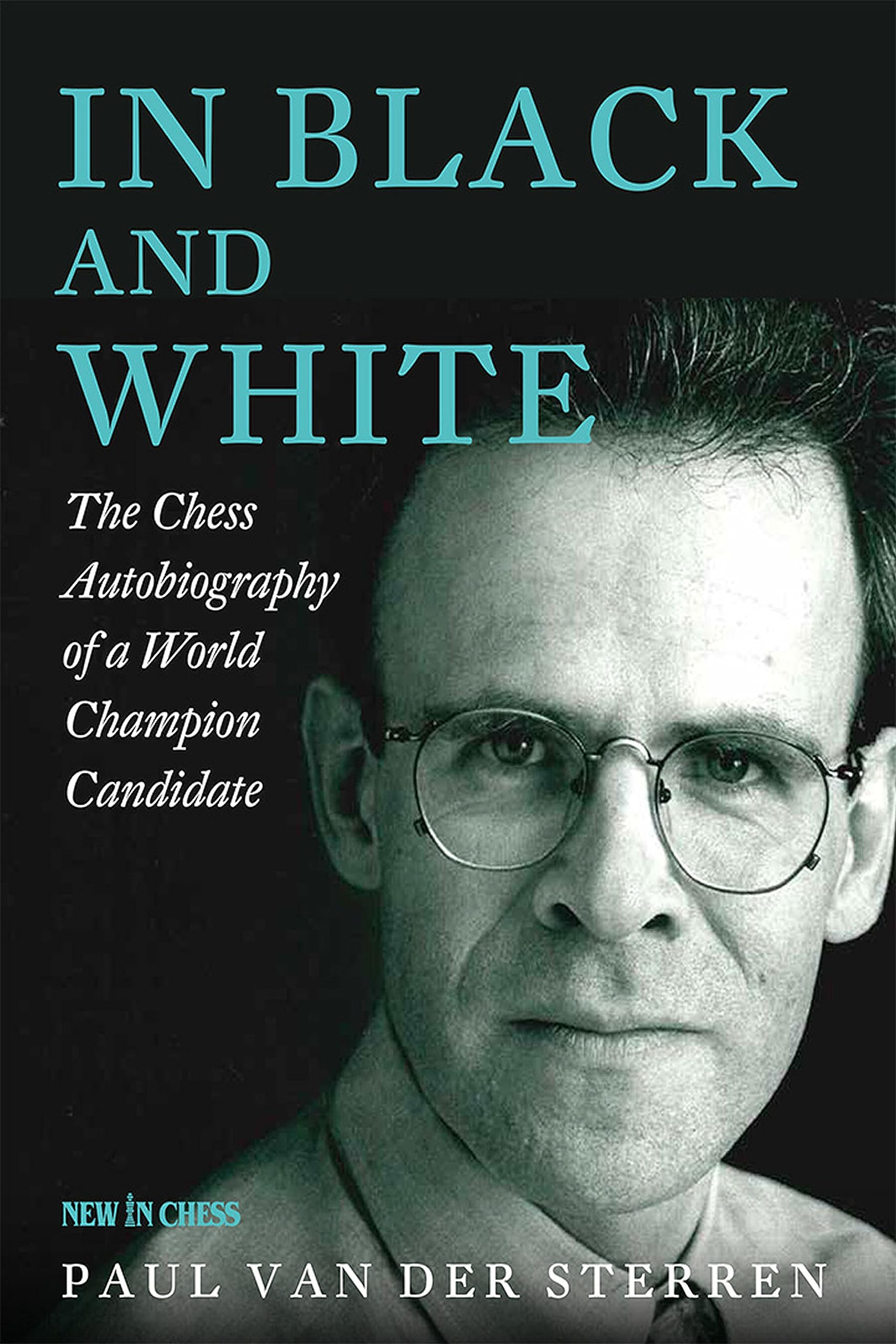 In Black and White: The Chess Autobiography of a World Champion Candidate Leisure & Fun