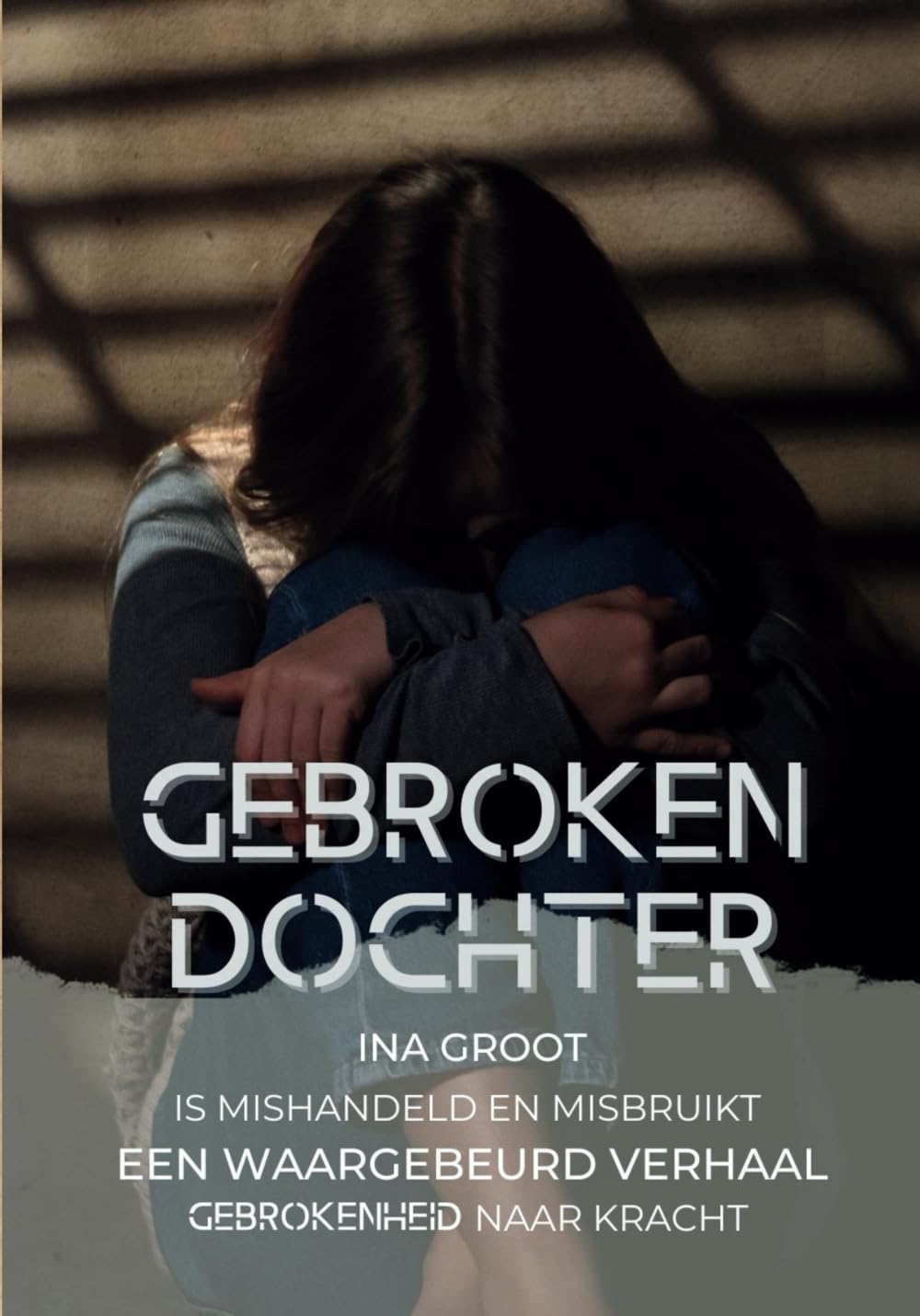 Gebroken dochter: Een waargebeurd verhaal: mishandelt en misbruikt. Van gebrokenheid naar kracht book
