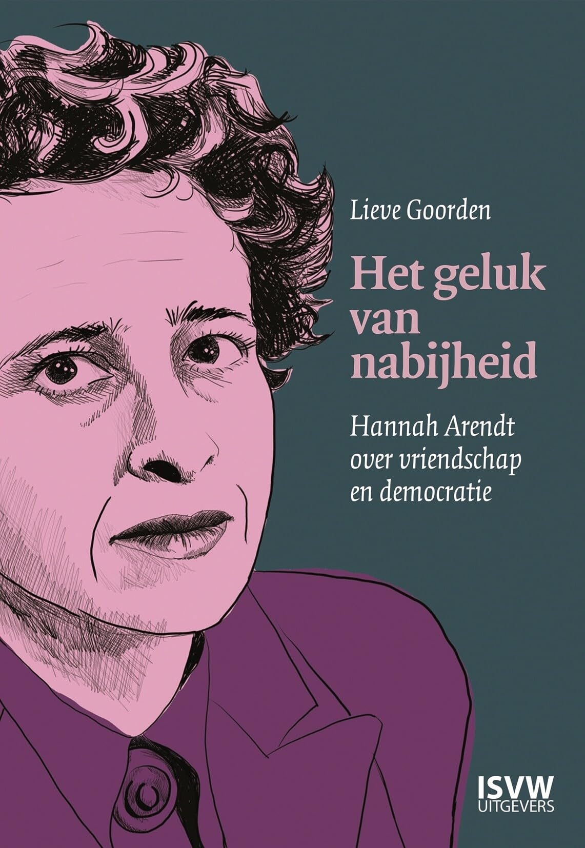 Het geluk van nabijheid: Hannah Arendt over vriendschap en democratie book