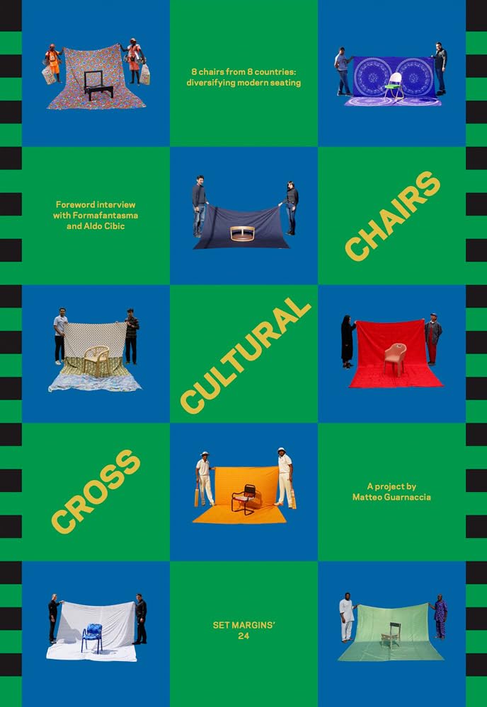 Cross Cultural Chairs: 8 Chairs from 8 Countries: Diversifying Modern Seating (Set Margins, 24) Film, Art & Culture