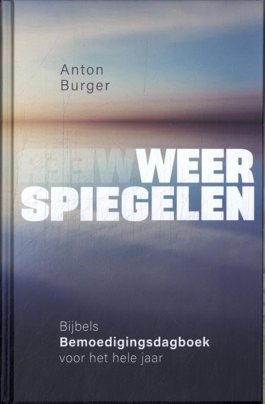 Weerspiegelen: Bijbels Bemoedigingsdagboek voor het hele jaar book
