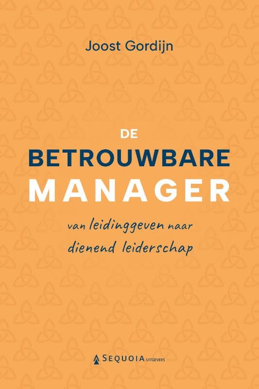 De betrouwbare manager: Van leidinggeven naar dienend leiderschap book