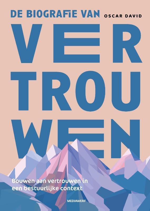 De biografie van vertrouwen: Bouwen aan vertrouwen in een bestuurlijke context book