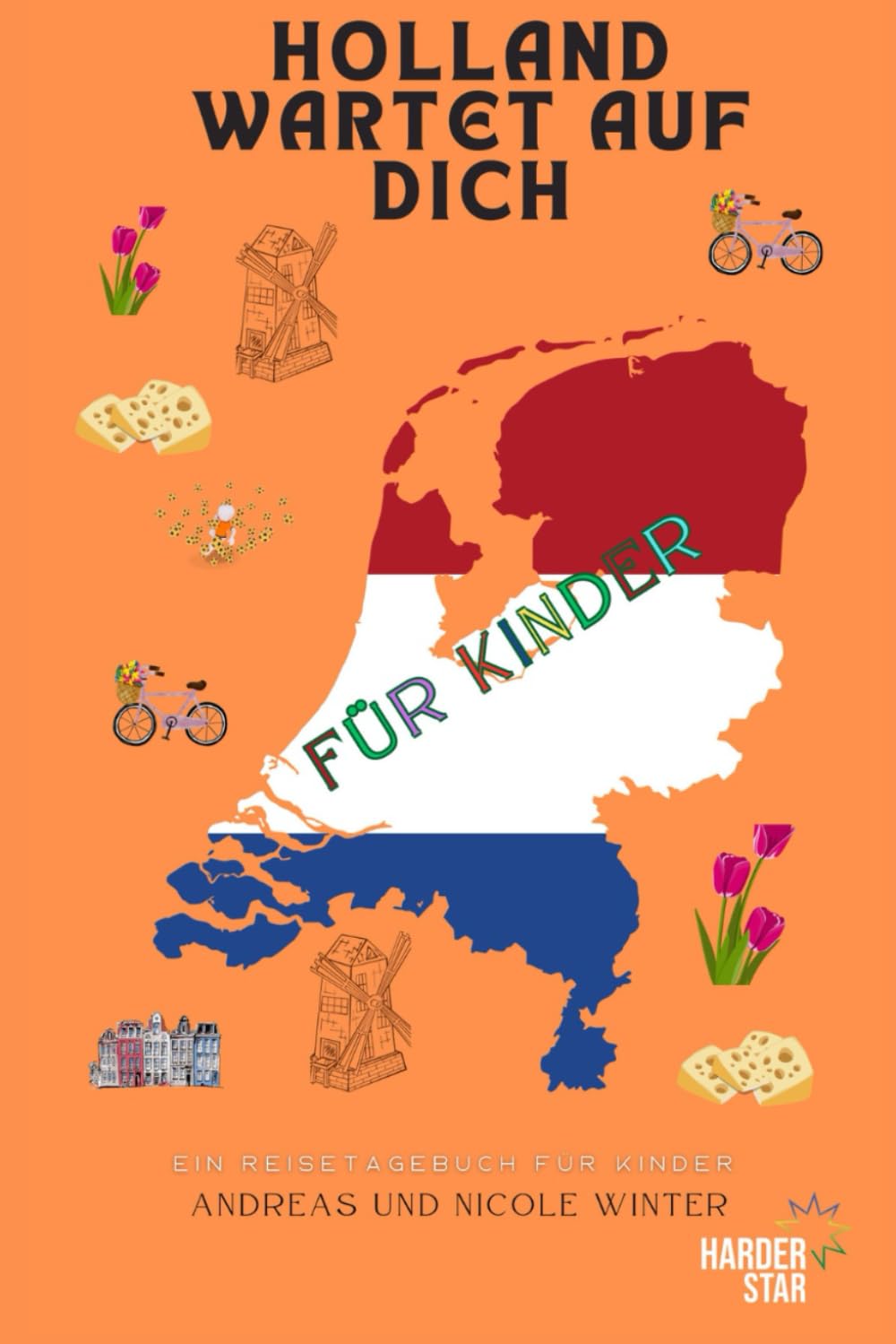 Holland wartet auf dich: Ein Reisetagebuch für Kinder (Dein Reiseziel wartet auf dich) Travelogues