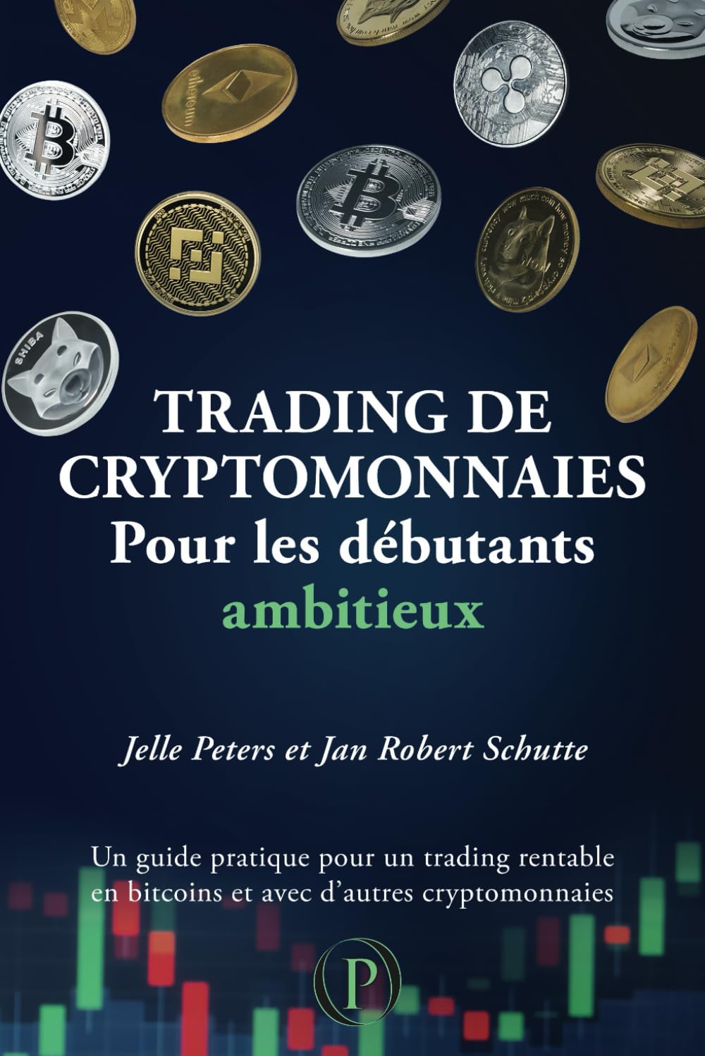 Trading de cryptomonnaies pour les débutants ambitieux: Un guide pratique pour un trading rentable en bitcoins et avec d’autres cryptomonnaies book