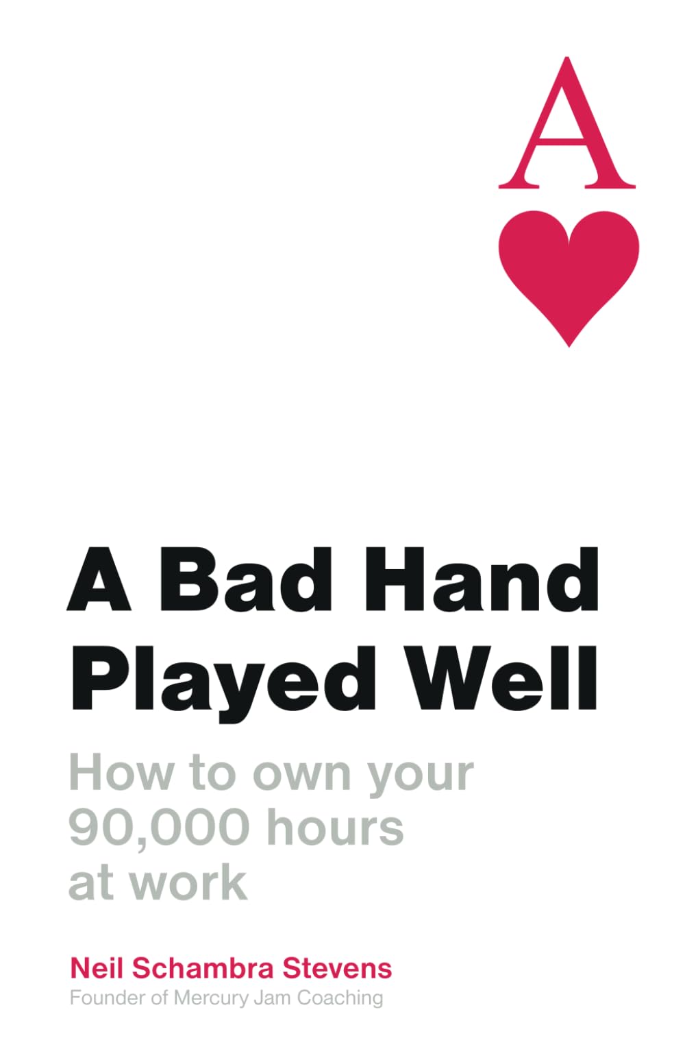 A Bad Hand Played Well: How to own your 90,000 hours at work Lifestyle