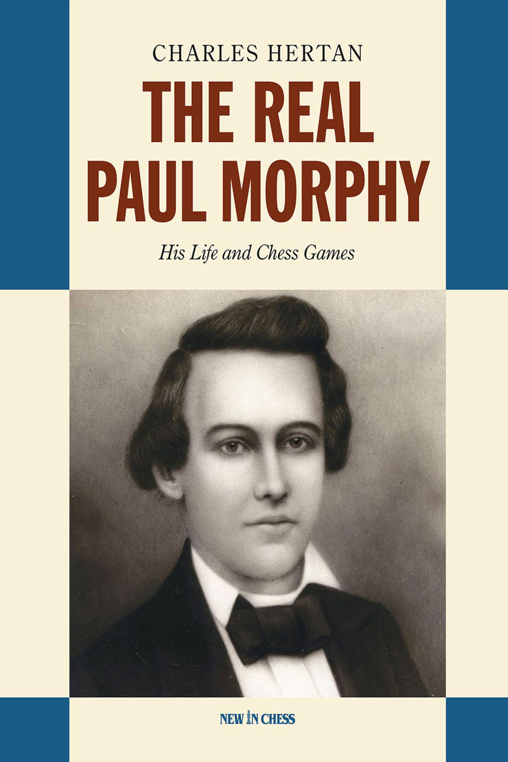 The Real Paul Morphy: His Life and Chess Games Leisure & Fun