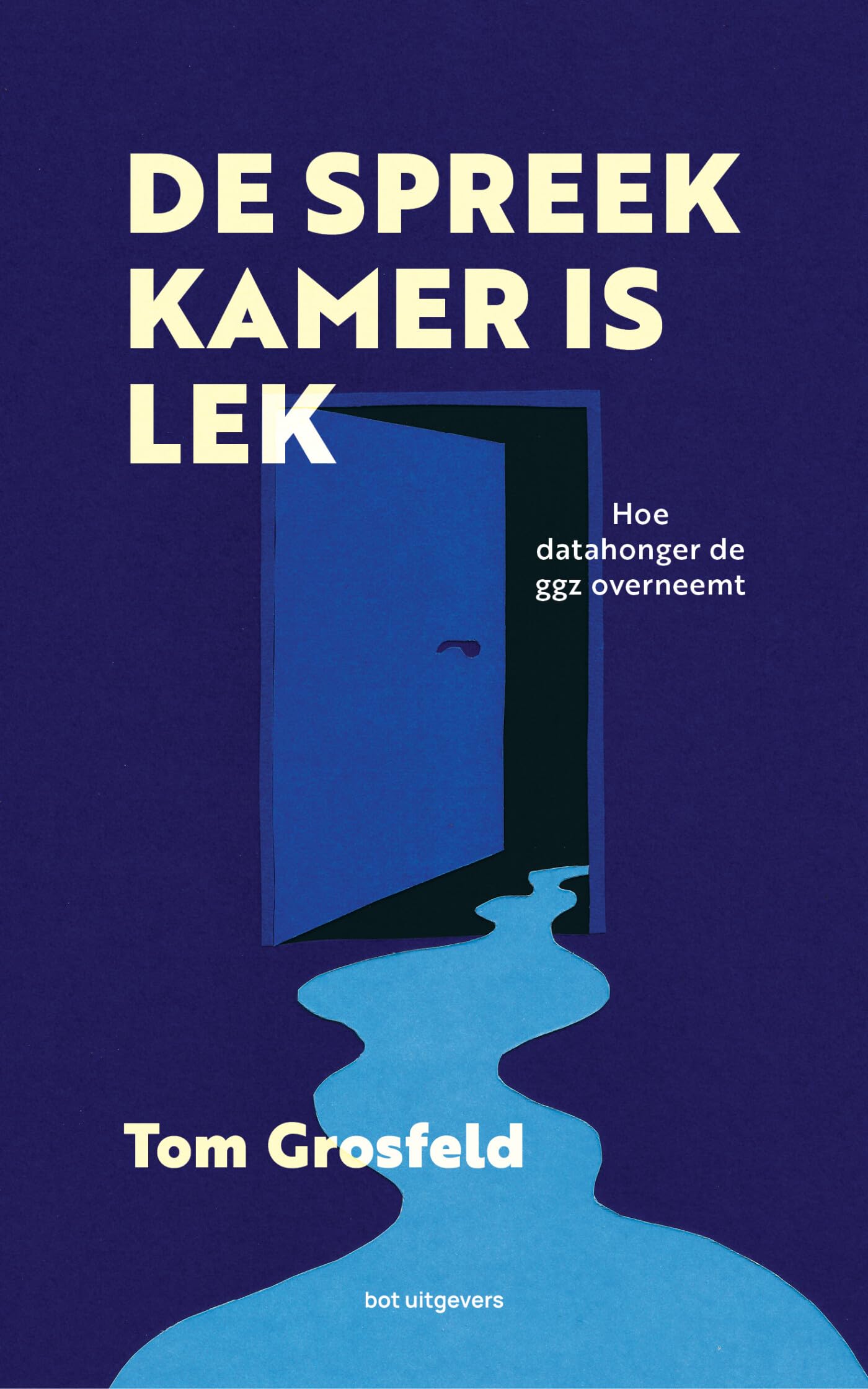 De spreekkamer is lek: hoe datahonger de ggz overneemt Books