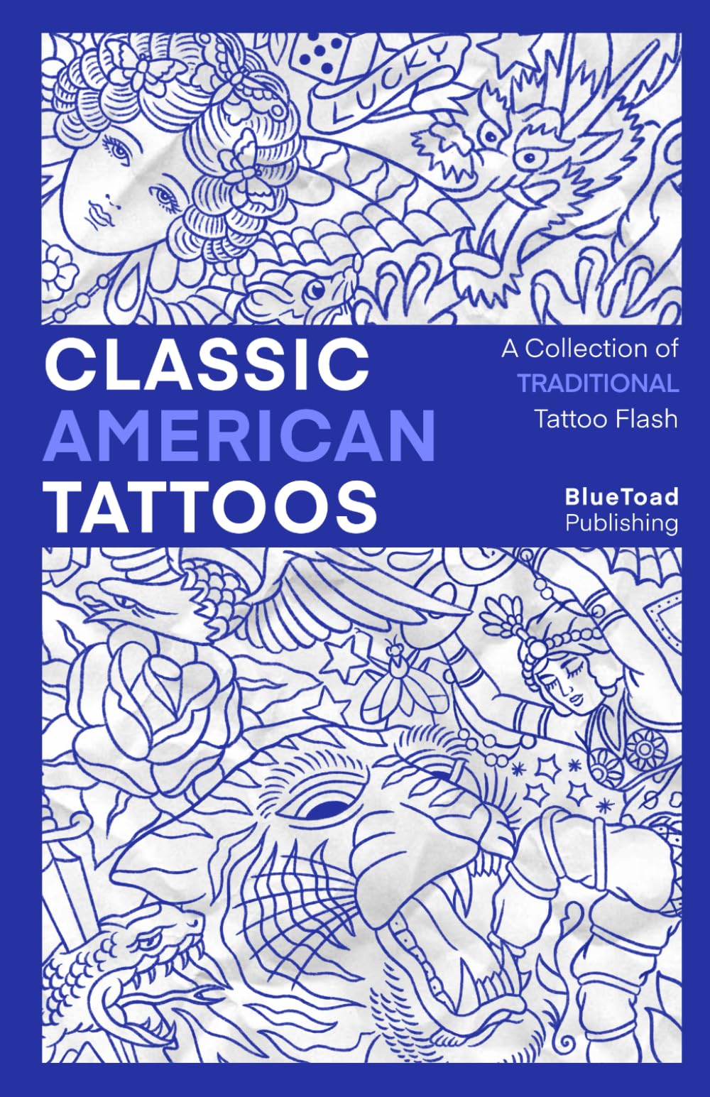 Classic American Tattoos: A Collection of Over 650 Traditional Tattoo Designs Film, Art & Culture