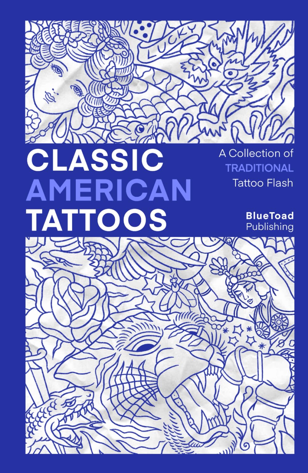 Classic American Tattoos: A Collection of Over 650 Traditional Tattoo Designs Film, Art & Culture
