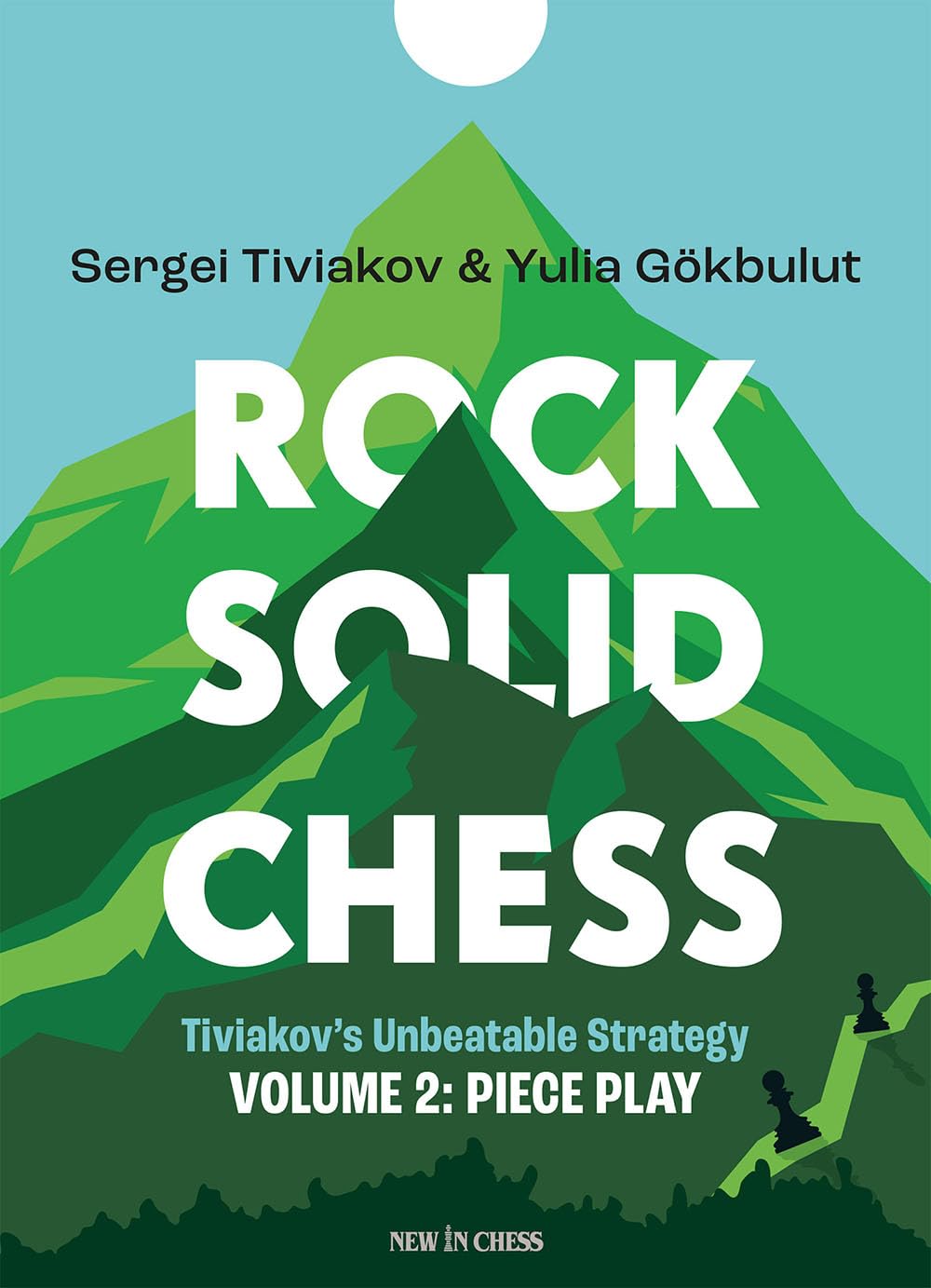 Rock Solid Chess Vol. 2: Tiviakov's Unbeatable Strategies: Piece Play Leisure & Fun