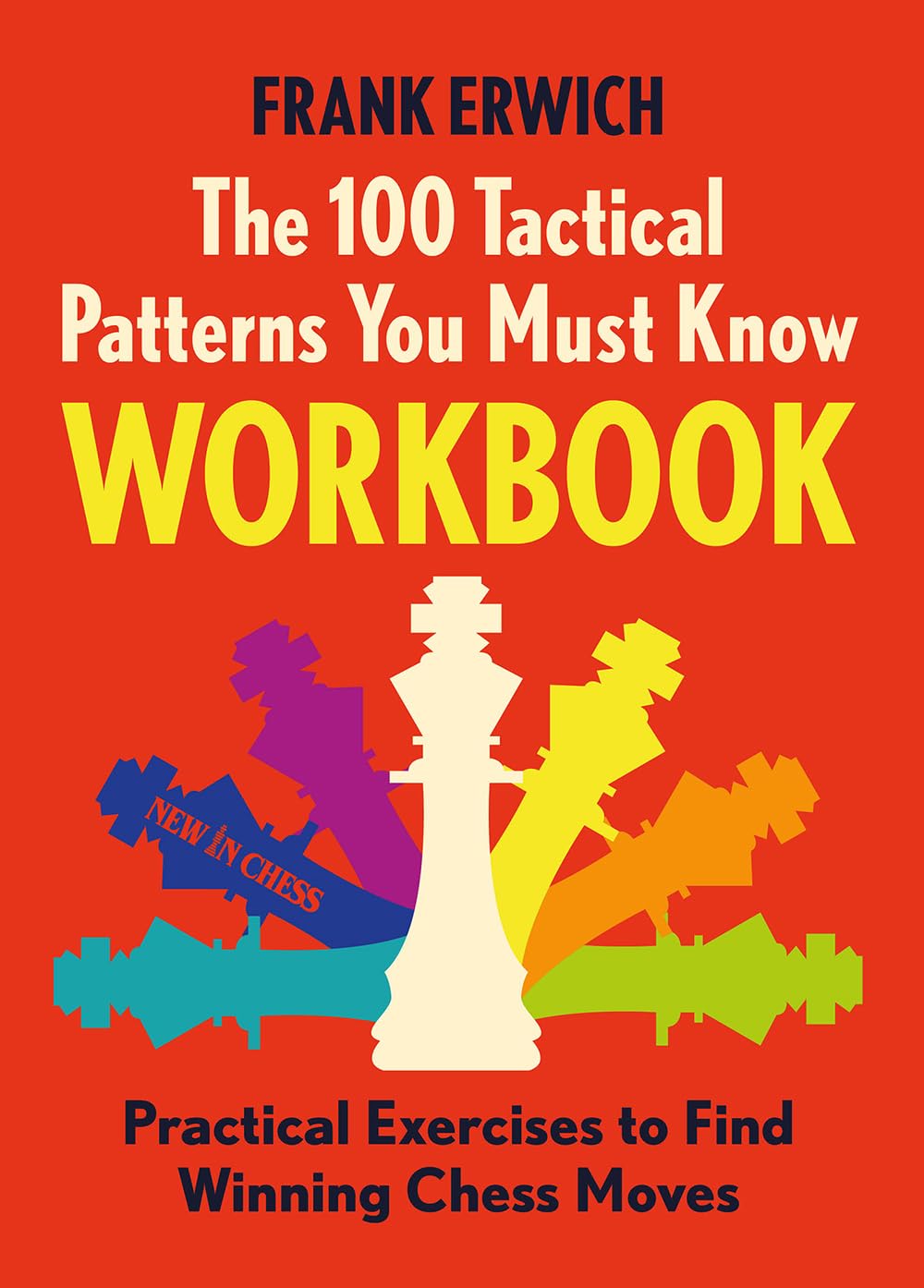 The 100 Tactical Patterns You Must Know Workbook: Practical Exercises to Find Winning Chess Moves Leisure & Fun
