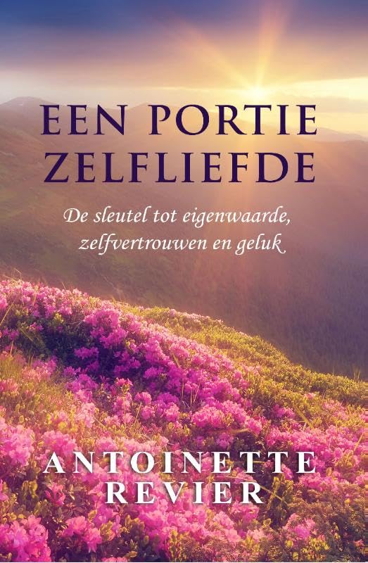 Een portie zelfliefde: De sleutel tot eigenwaarde, zelfvertrouwen en geluk Books