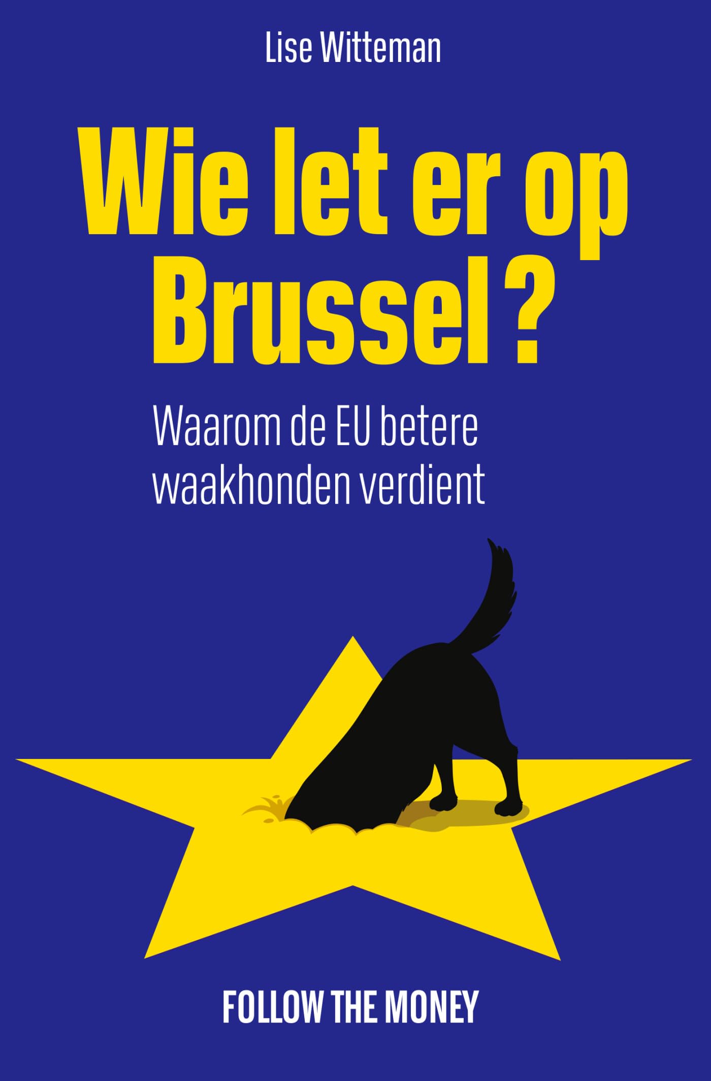 Wie let er op Brussel?: waarom de EU betere waakhonden verdient book